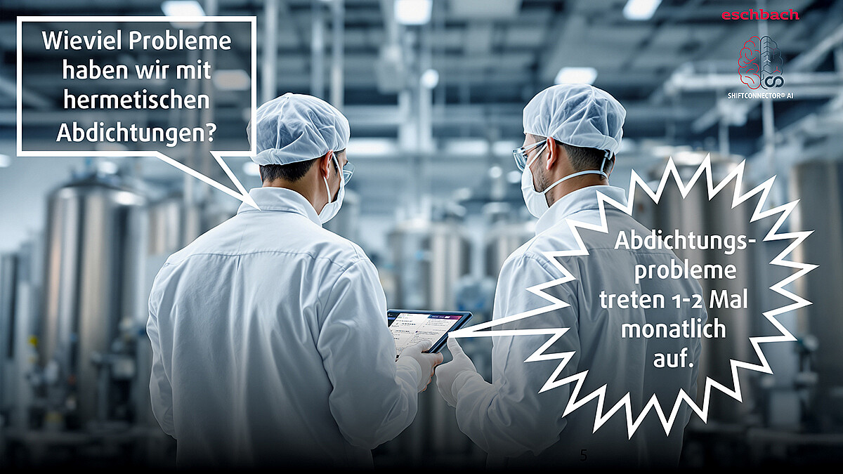 Zwei Personen in Schutzkleidung stehen in einer Produktionshalle mit Kesseln. Eine Person fragt: Wie viel Probleme haben wir mit hermetischen Abdichtungen? Ein mobiles Endgerät antwortet: Abdichtungsprobleme treten ein- bis zweimal monatlich auf.
